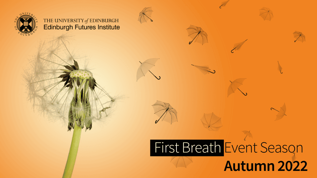 First Breath Autumn Event Season brand leader. Image of dandelion and umbrellas on orange background. Text reads: 'First Breath: Autumn Event Season'. Includes Edinburgh Futures Institute logo.