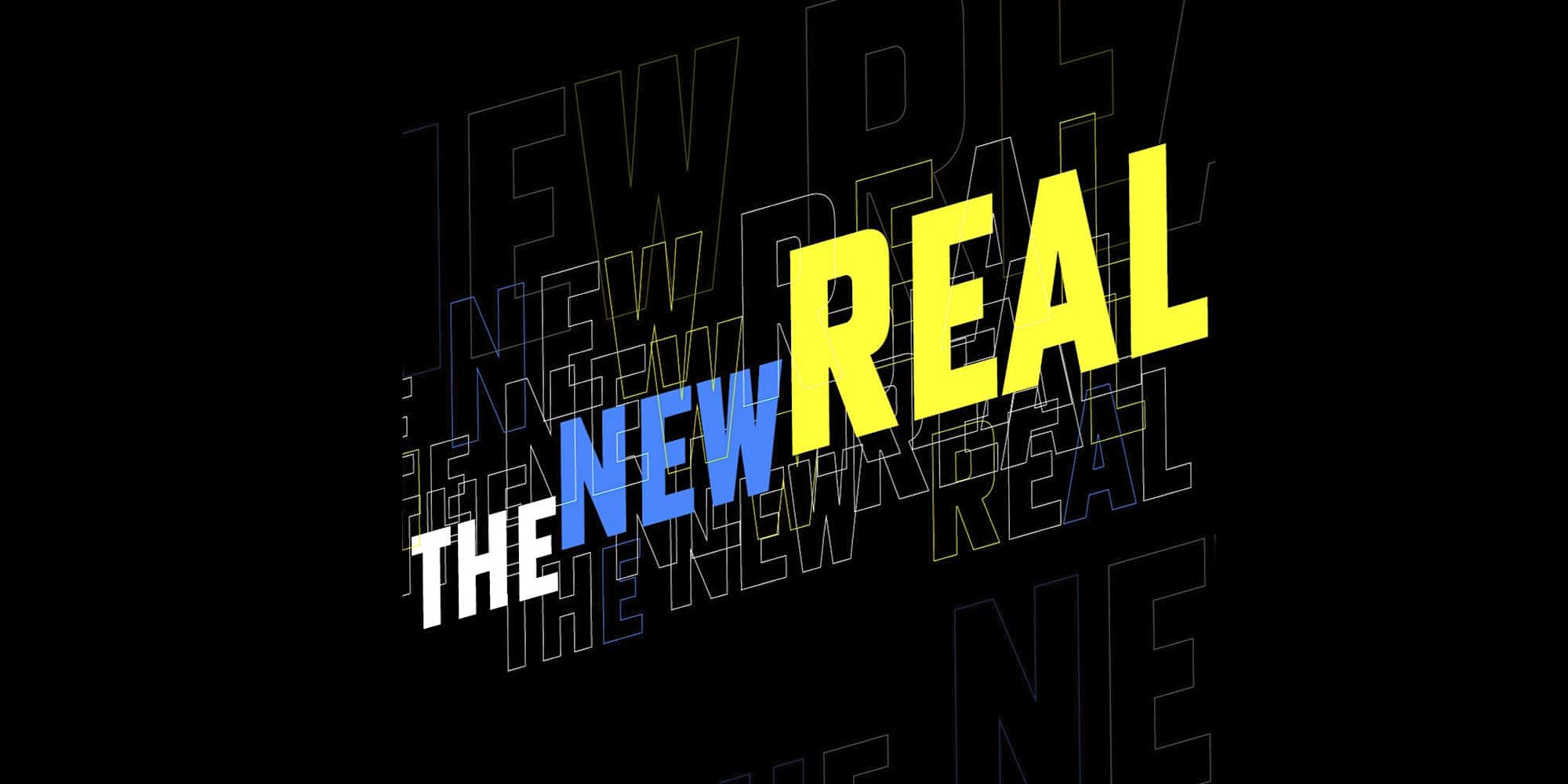 Image text reads: 'The New Real'