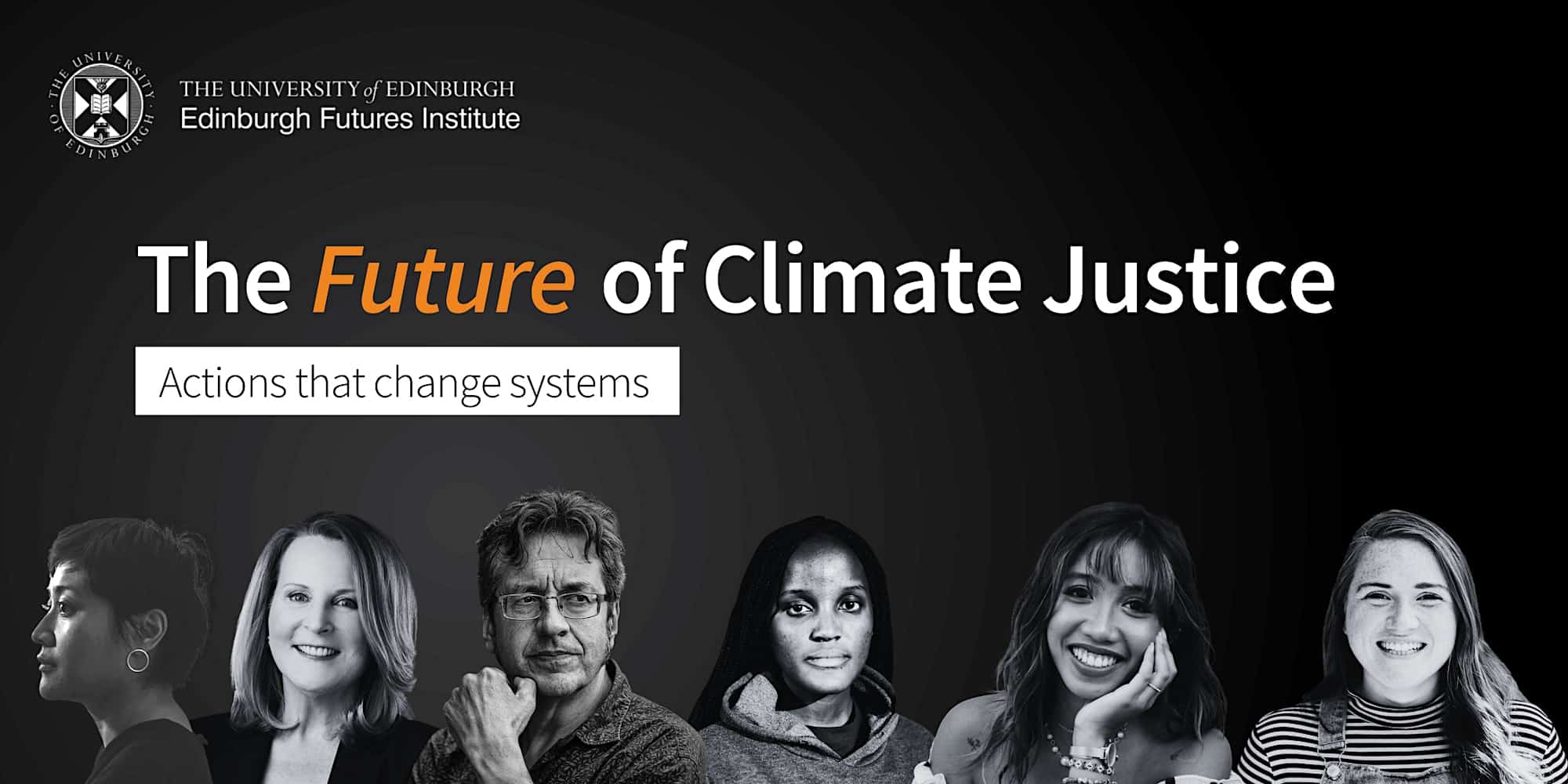 Image text reads: 'The Future of Climate Justice - The Future of Climate Justice: Actions that change systems'. With logo of Edinburgh Futures Institute, part of the Edinburgh Futures Conversations series. Includes headshots of panelists.
