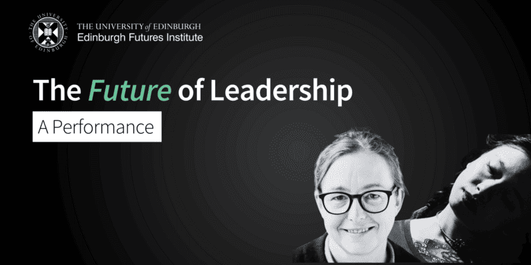 Black background with two black and white photos: a smiling individual with glasses on the left and another person lying with closed eyes on the right. White text: "The University of Edinburgh Edinburgh Futures Institute The Future of Leadership A Performance.
