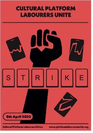A red poster with a black raised fist in the center, symbolizing solidarity. Surrounding the fist are three broken smartphones. Below, the word "STRIKE" is spelled out in white tiles with black letters. Text above reads "CULTURAL PLATFORM LABOURERS UNITE." Event date is 8th April 2030.