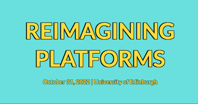 Turquoise background with the text "REIMAGINING PLATFORMS" in large yellow letters, and "October 31, 2022 | University of Edinburgh" in smaller yellow letters below.