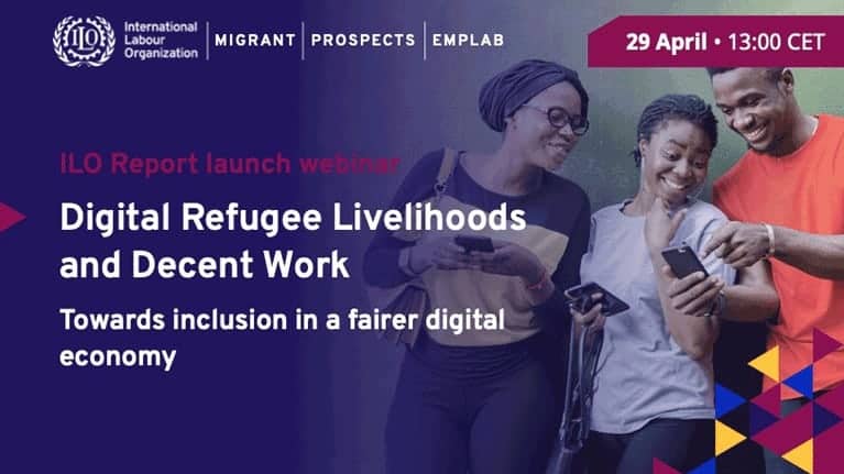A promotional banner for the ILO report launch webinar on "Digital Refugee Livelihoods and Decent Work." The banner features three people using mobile devices, the event date and time (29 April, 13:00 CET), and logos for the International Labour Organization and EMPLAB.