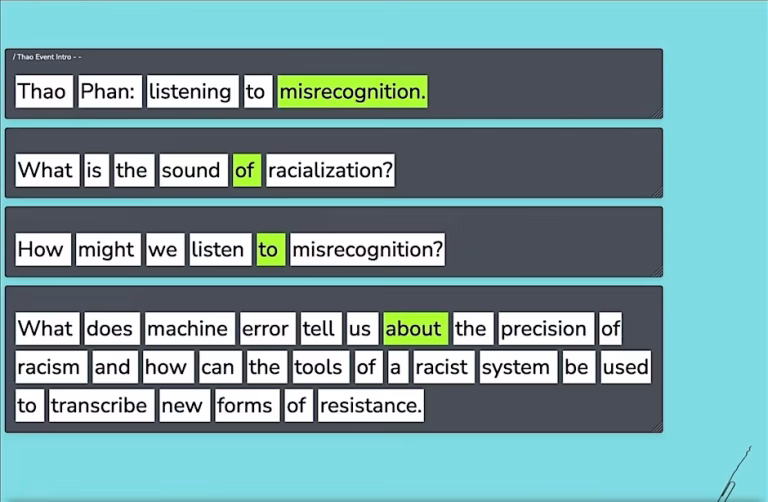 A digital slide with highlighted text reads: “Thao Phan: listening to misrecognition. What is the sound of racialization? How might we listen to misrecognition? What does machine error tell us about the precision of racism and how can the tools of a racist system be used to transcribe new forms of resistance?” The words "misrecognition" and "about" are highlighted in green.