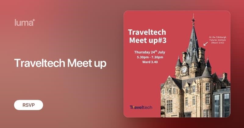 Event promo image for "Traveltech Meet up #3" on July 24th, 5:30-7:30pm at the Edinburgh Futures Institute, Ward 3.40. The background shows a historic building with a clock tower.