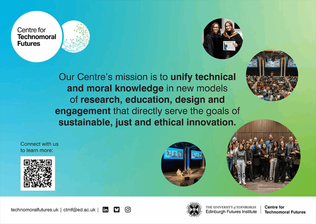Promotional graphic for the Centre for Technomoral Futures, featuring its mission statement, a QR code, contact info, and photos of group events, presentations, and diverse participants at the University of Edinburgh.