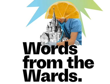 A collage of a doctor with a stethoscope, a historic building, and a lemon slice, with colorful shapes in the background. Bold text below reads: "Words from the Wards.
