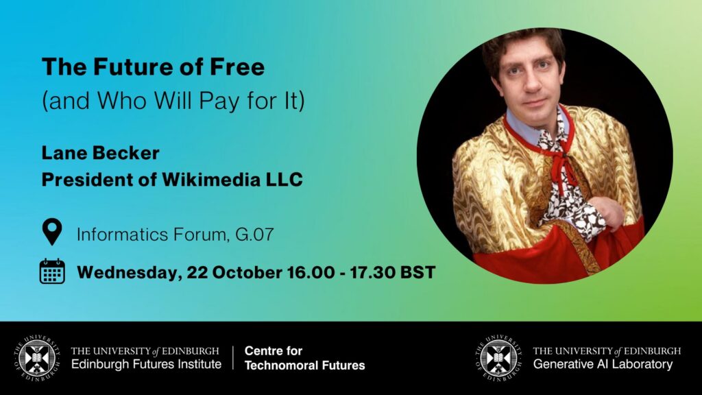 Event poster for “The Future of Free (and Who Will Pay for It)” with Lane Becker, President of Wikimedia LLC, on Wednesday, October 22, 16:00–17:30 BST at Informatics Forum, G.07. Includes photo of Lane Becker in ornate attire.