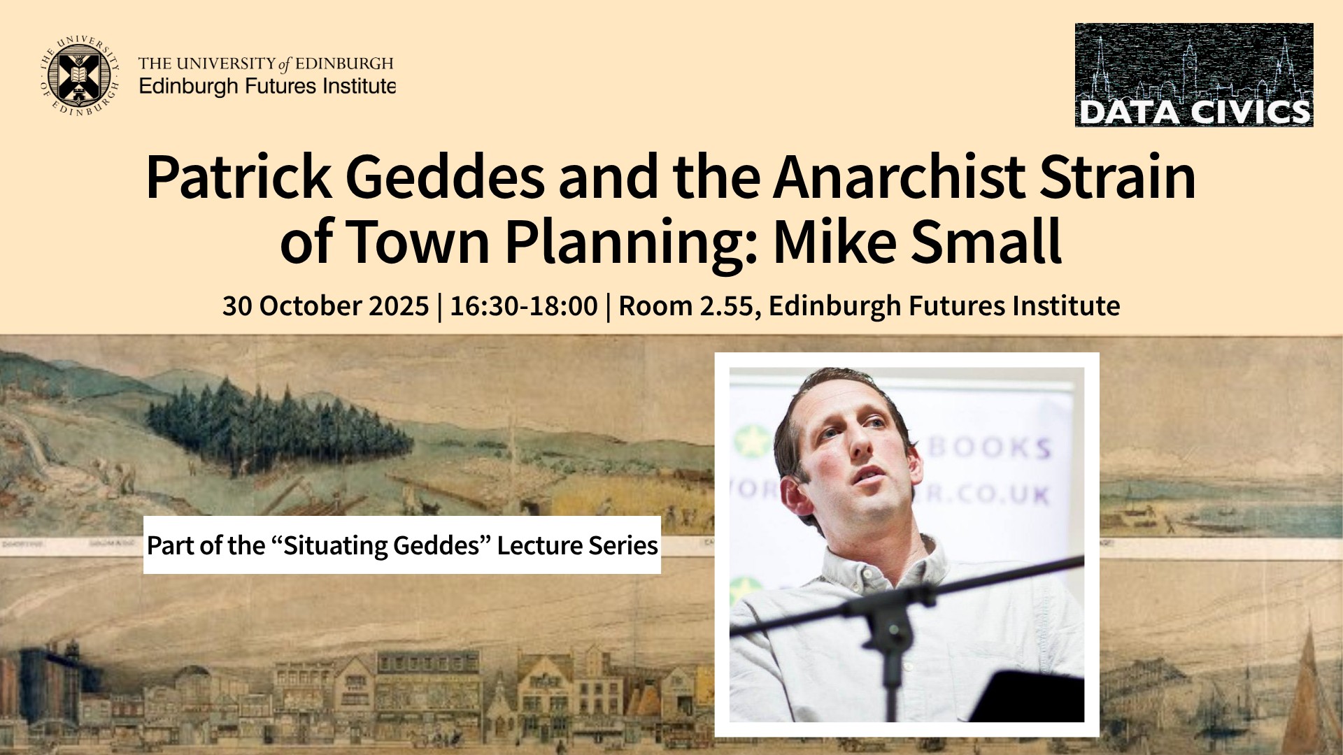 Event poster for a lecture titled "Patrick Geddes and the Anarchist Strain of Town Planning: Mike Small," with speaker photo, date, time, location, and logos for the University of Edinburgh and Data Civics.