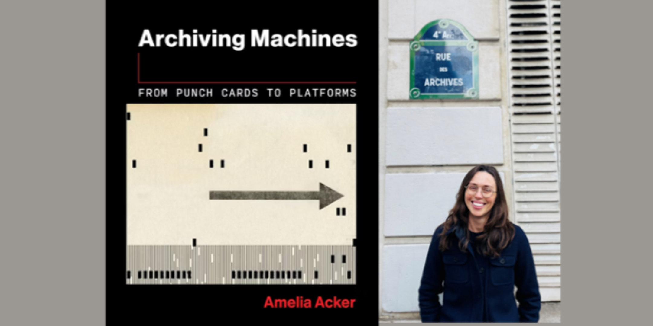 Book cover for "Archiving Machines: From Punch Cards to Platforms" by Amelia Acker, featuring a punched card graphic and a smiling woman standing by a "Rue des Archives" street sign.