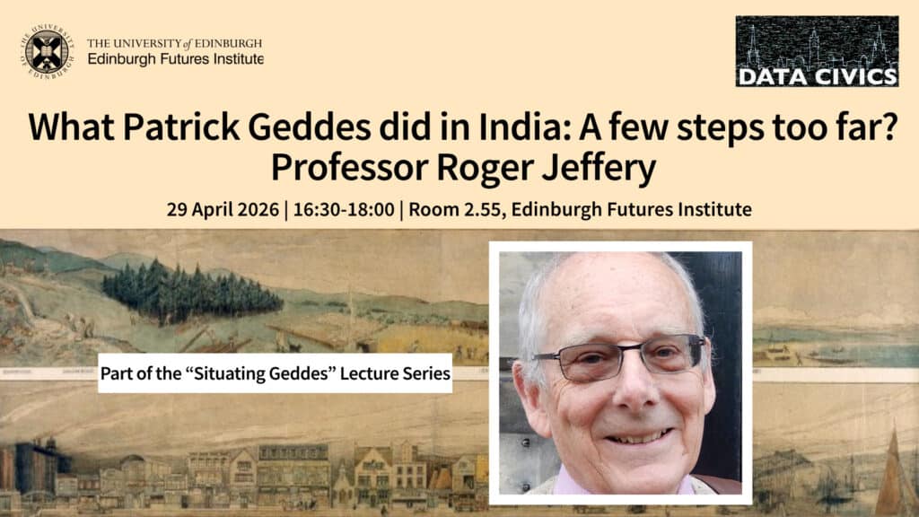 A promotional poster for a lecture titled "What Patrick Geddes did in India: A few steps too far?" by Professor Roger Jeffery, with event details and a photo of the speaker. Background art shows a historical landscape.