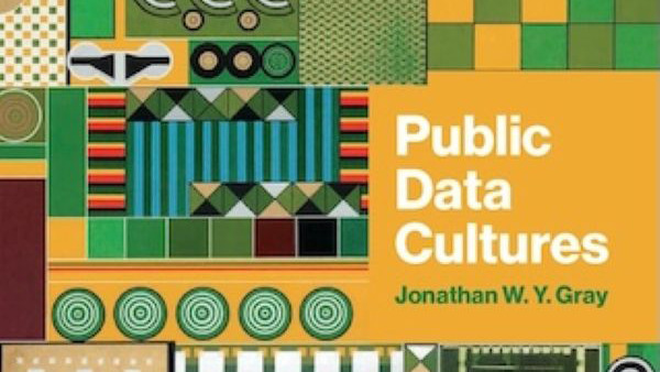 Book cover for "Public Data Cultures" by Jonathan W. Y. Gray, featuring abstract geometric patterns in green, yellow, brown, and blue, with the title and author's name in bold white and yellow text on an orange background.