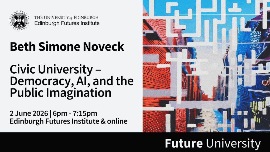 Event poster for a talk by Beth Simone Noveck titled "Civic University – Democracy, AI, and the Public Imagination," on 2 June 2026, 6-7:15pm at Edinburgh Futures Institute & online, with abstract art on the right.