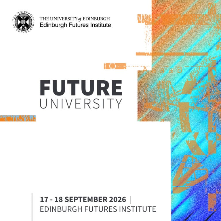 Event poster for "Future University" at the Edinburgh Futures Institute, featuring abstract orange and blue artwork. Event dates: 17–18 September 2026. Organiser: The University of Edinburgh Futures Institute.