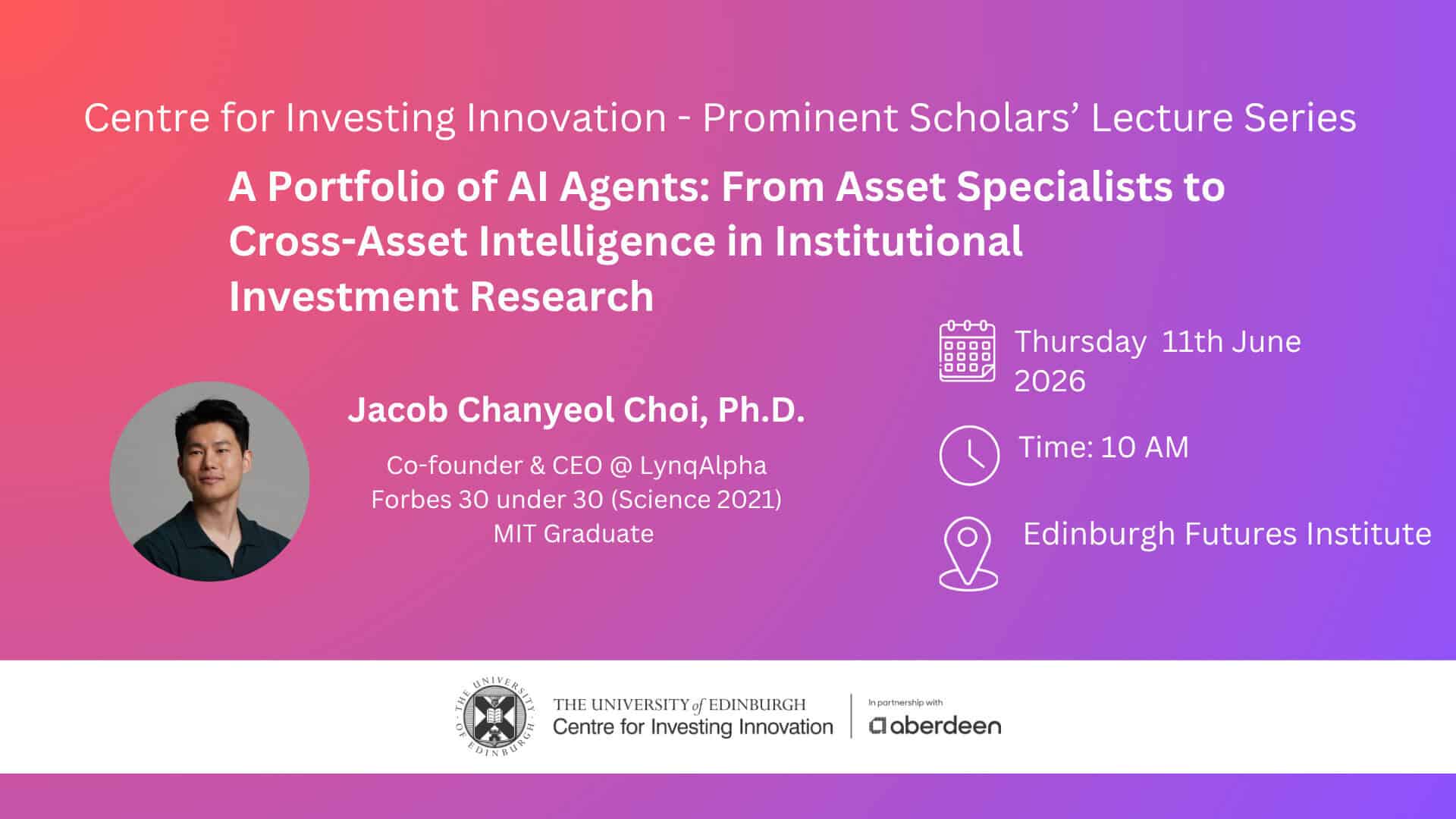Event announcement for a lecture by Jacob Chanyeol Choi, PhD, about AI agents in investment research, taking place on Thursday, 11 June 2026 at 10 am at Edinburgh Futures Institute. Logos and event details included.