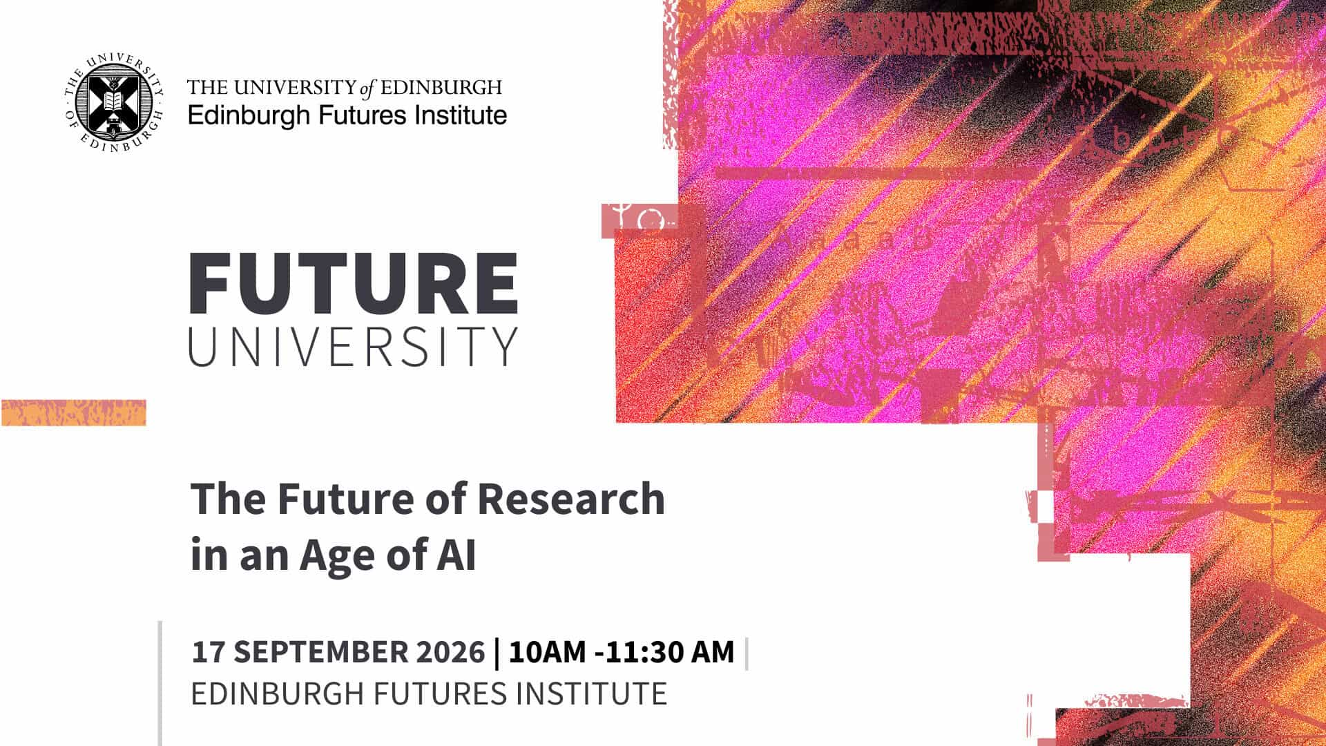 Event poster for “The Future of Research in an Age of AI” at the Edinburgh Futures Institute, 17 September 2026, 10am–11.30am. Includes abstract, colourful digital artwork.