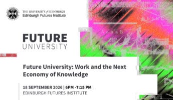 Event banner for "Future University: Work and the Next Economy of Knowledge," hosted by Edinburgh Futures Institute; abstract colourful digital art, event date 18 September 2026, 6–7:15 pm, with university logos.