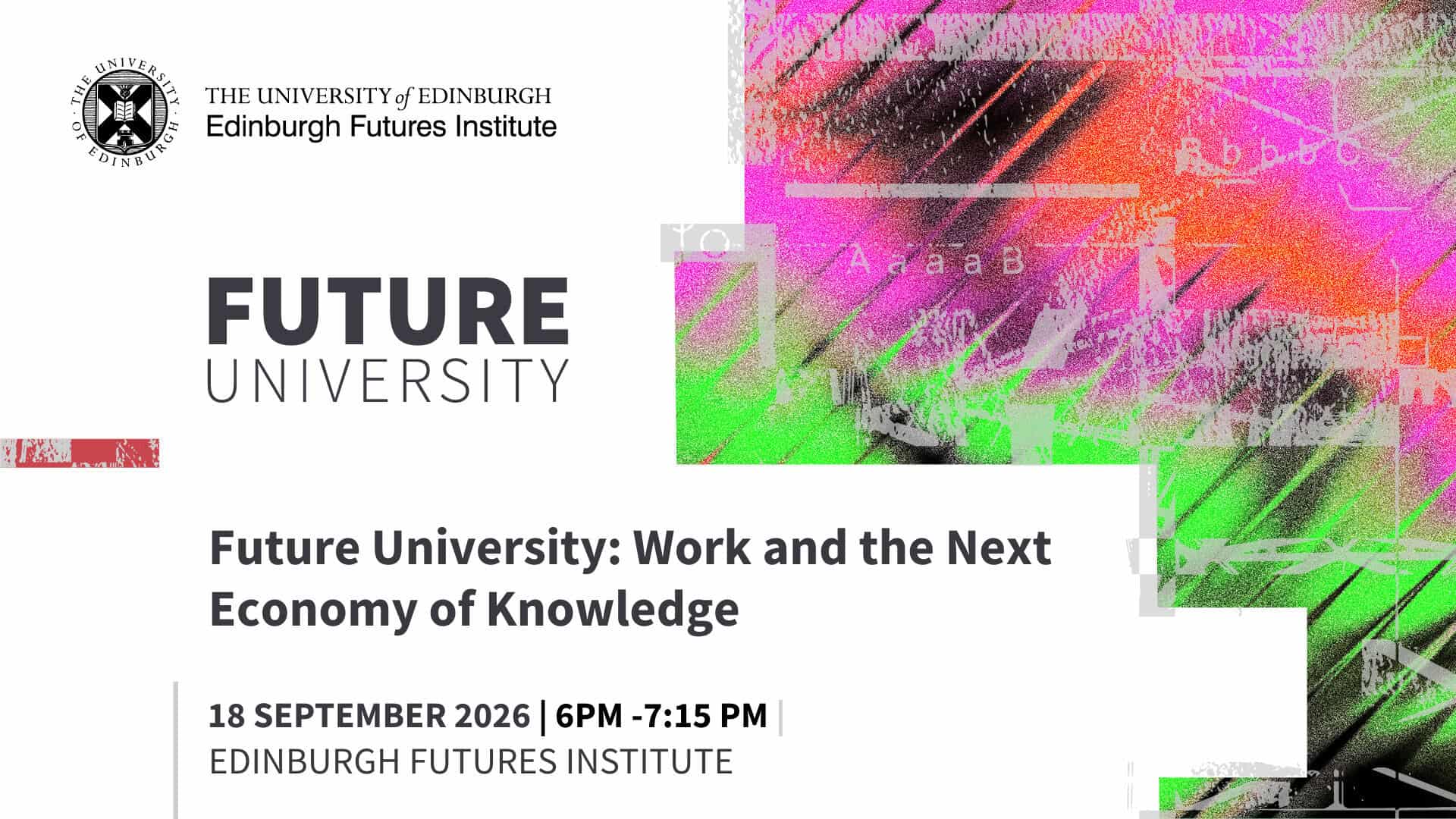 Event banner for "Future University: Work and the Next Economy of Knowledge," hosted by Edinburgh Futures Institute; abstract colourful digital art, event date 18 September 2026, 6–7:15 pm, with university logos.