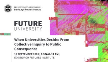 Event poster for "Future University" at Edinburgh Futures Institute. Includes event title, date (18 September 2026, 9:30 am–12 pm), with colourful abstract graphics and the University of Edinburgh logo.