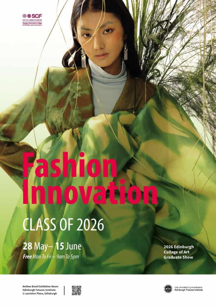 A woman poses in green and yellow fabric against a leafy backdrop. Text reads: "Fashion Innovation, Class of 2026, 28 May–15 June 2026 Edinburgh College of Art Graduate Show, Free Mon to Fri—9am to 5pm, Edinburgh location and logos.