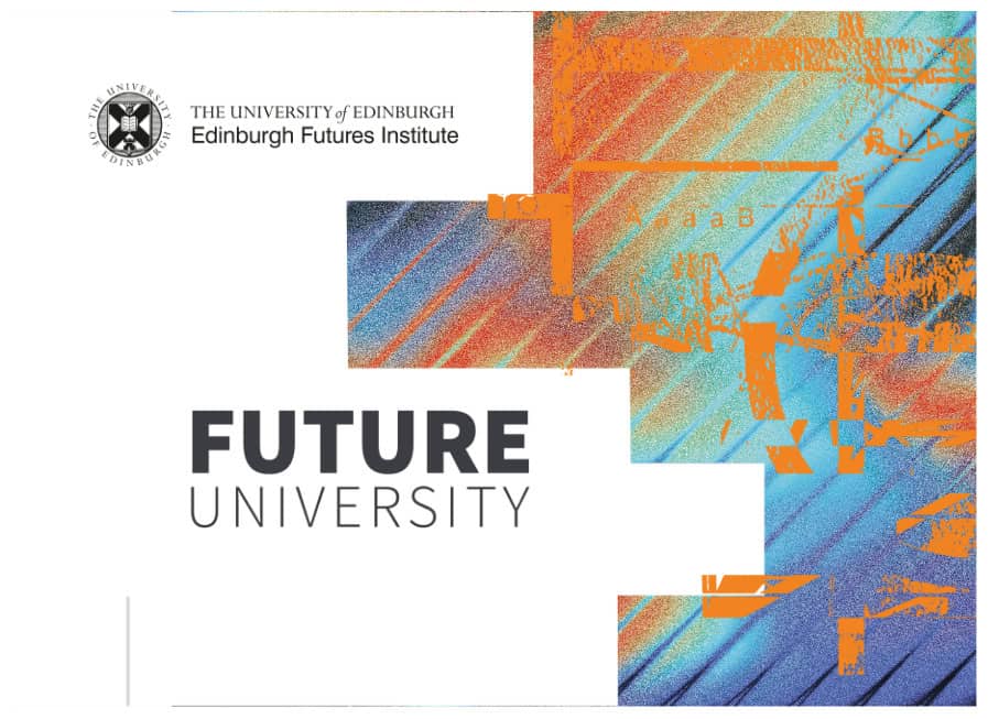 Poster for Edinburgh Futures Institute, University of Edinburgh, featuring abstract blue, orange, and black digital patterns and the words "FUTURE UNIVERSITY" in bold text.