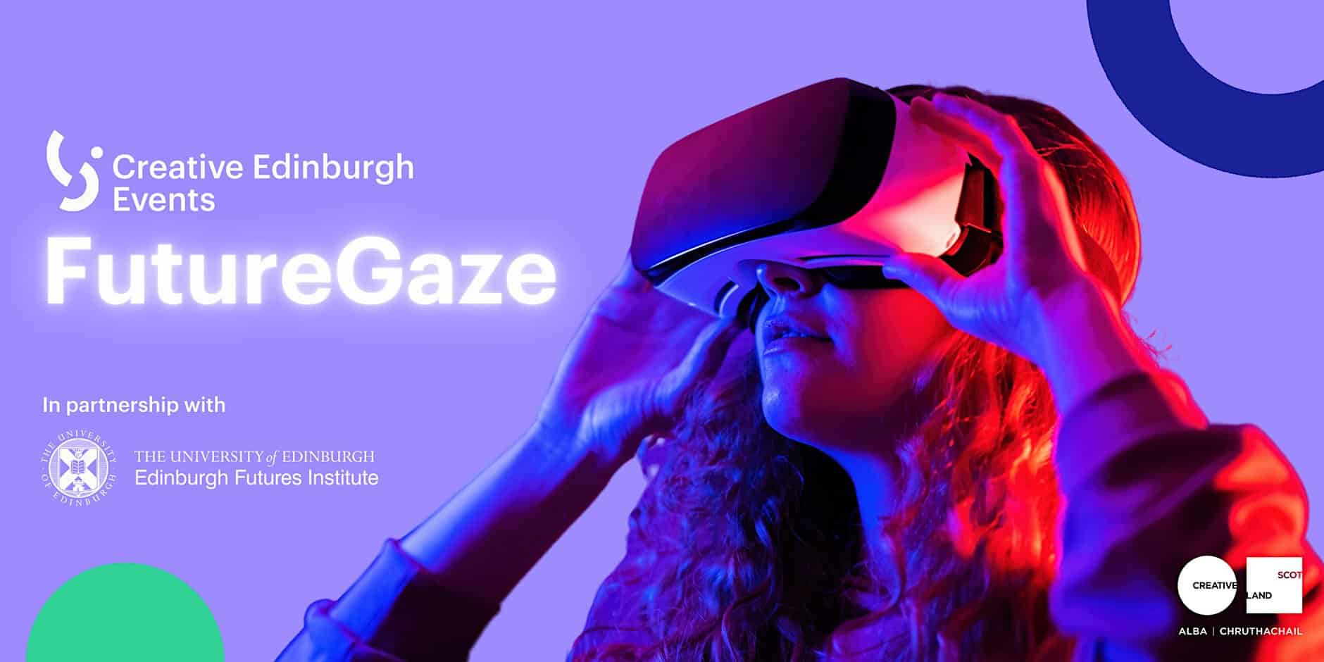 A person wearing a VR headset looks upwards, bathed in blue and pink light. Text reads “Creative Edinburgh Events FutureGaze.” Edinburgh Futures Institute and other logos appear on a purple background.